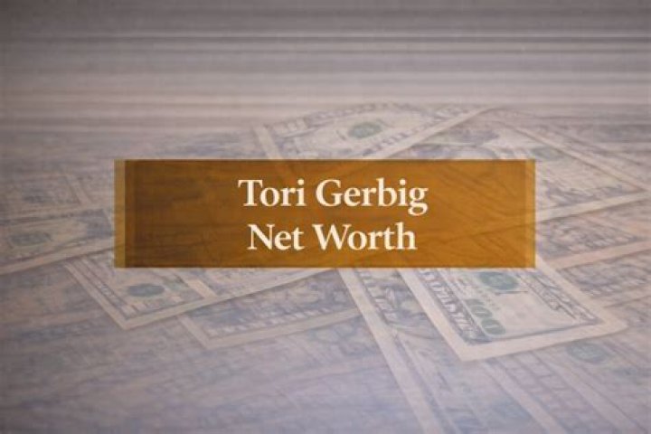 Tori Gerbig Net Worth 2024: A Comprehensive Look at the Rising Star's Wealth
